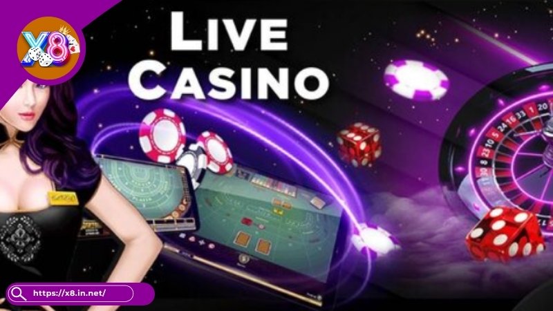 Live Casino X8 - Thiên Đường Cá Cược Đỉnh Cao Cho Game Thủ